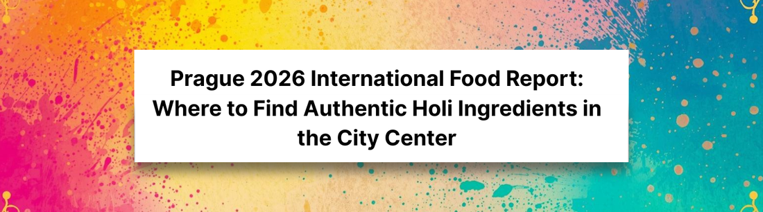 Prague 2026 International Food Report: Where to Find Authentic Holi Ingredients in the City Center