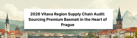 2026 Vltava Region Supply Chain Audit: Sourcing Premium Basmati in the Heart of Prague
